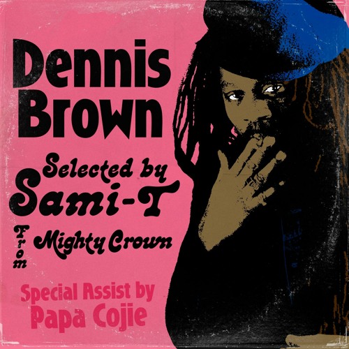 DENNIS BROWN Selected by SAMI-T from MIGHTY CROWN