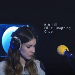 HAIM // I'll Try Anything Once (Cover) Originally By The Strokes