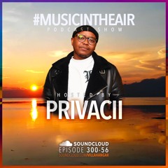 #MUSICINTHEAIR [300-56] w/ PRIVACII