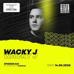 Wacky J - Heaven Club Podcast 023