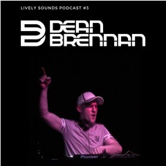 Dean Brennan Guest Mix Lively Sounds #3