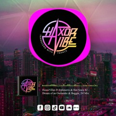 HaxorVibes Ft Ephmerix & Hot Since 82 - Dream Of An Outlander & Buggin DJ Mix