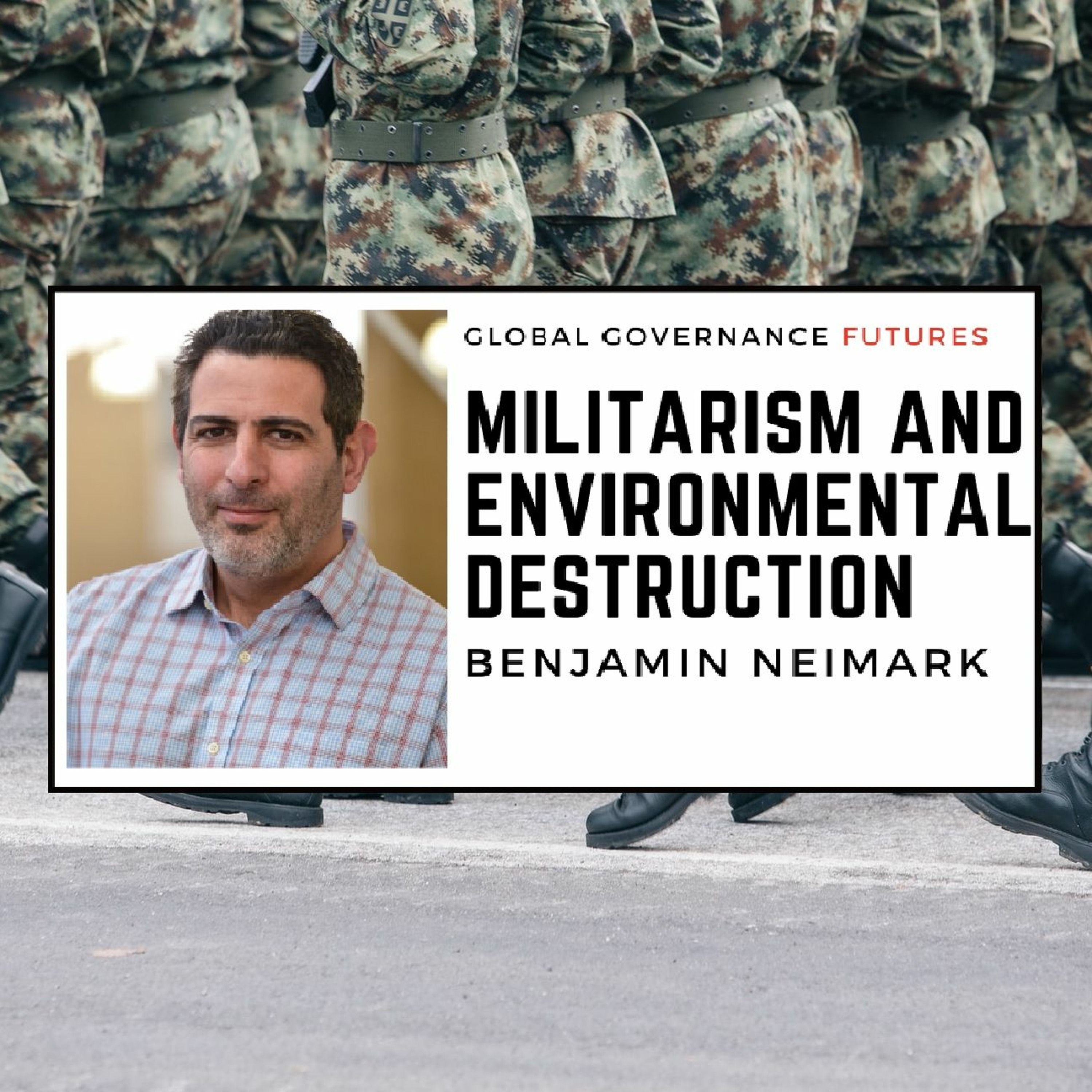 26: Ben Neimark - Militarism and Environmental Destruction