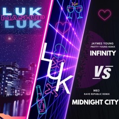 James Young vs. M83 - Infinity vs. Midnight City (Rave Republic Remix) - LUK MASHUP