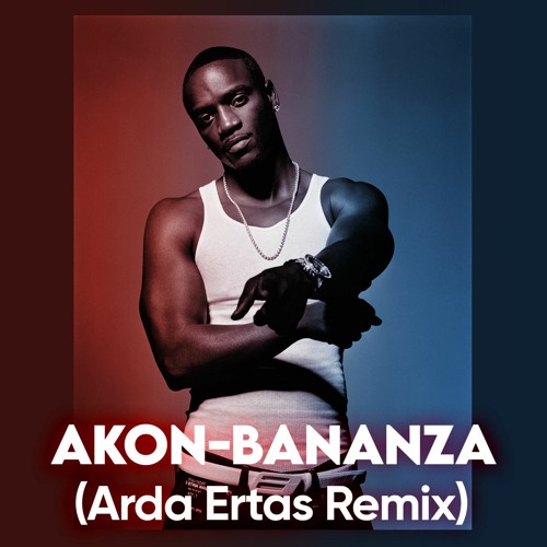 Akon - Bananza(Arda Ertas Remix)