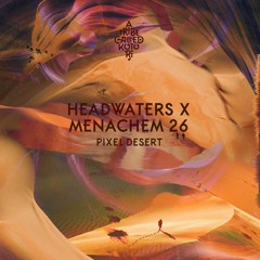 Menachem 26, Headwaters - Pixel Desert [A Tribe Called Kotori]
