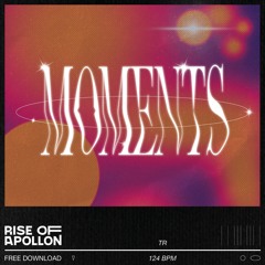 FREE DOWNLOAD: Rise Of Apollon - Moments (Original Mix)