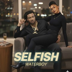 WaterBoy ~ Selfish.mp3