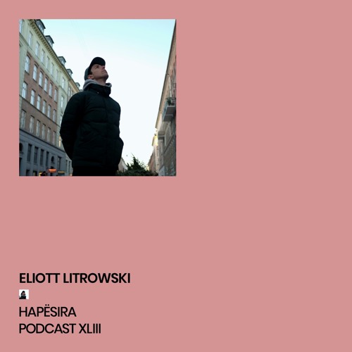 Eliott Litrowski ■ Hapësira Podcast XLIII