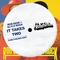 Rob Base + DJ E-Z Rock - It Takes Two (Curlyheads Edit)