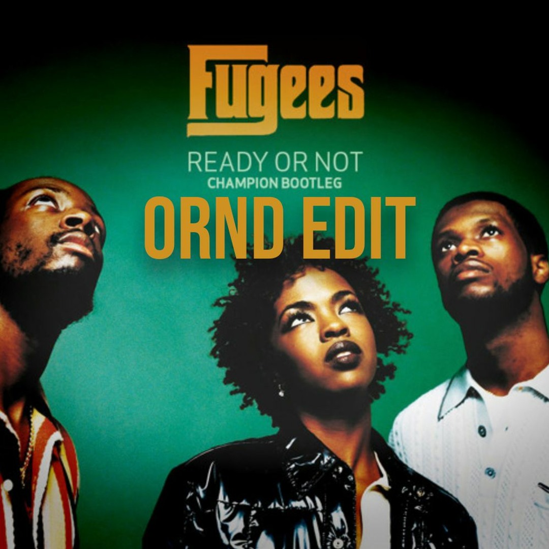 Stream Fugees - Ready Or Not (Champion Bootleg) [ORND edit] by The