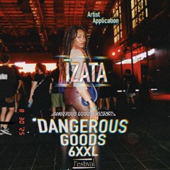 DANGEROUS GOODS 6XXL Artist Application - ĪZATA