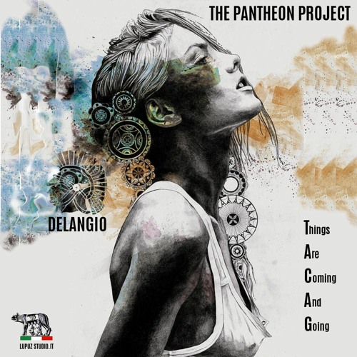 Things Are Coming And Going -THE PANTHEON PROJECT-Delangio