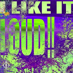 I LIKE IT LOUD!!