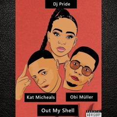 Out My Shell (feat. DJ Pride & Obi Müller).mp3