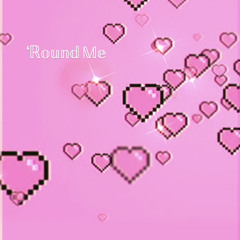 ‘Round Me