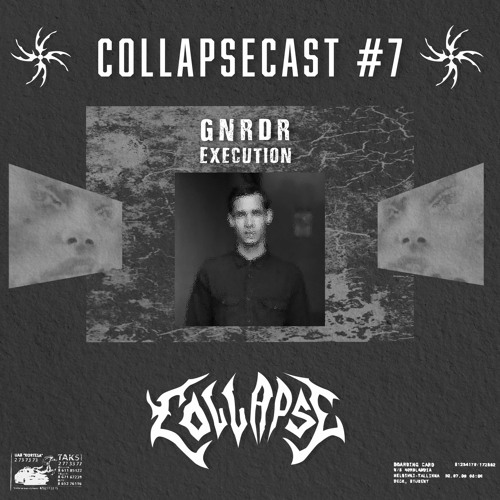 COLLAPSECAST #7 | GNRĐR - Execution