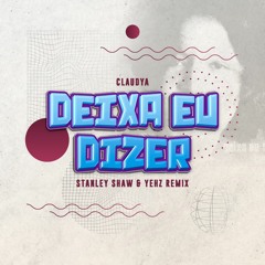 Claudya - Deixa Eu Dizer (Stanley Shaw & Yehz Remix)