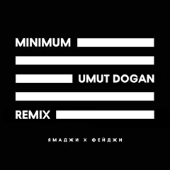 Minimum (Umut Dogan Remix)