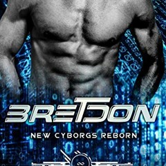[Read] [EBOOK EPUB KINDLE PDF] Bretdon: A Cyborg's fighting machine first and only Mate (The Cyborgs