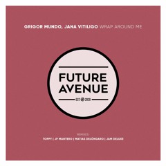 Grigor Mundo, Jana Vitiligo - Wrap Around Me (Toppy Remix) [Future Avenue]