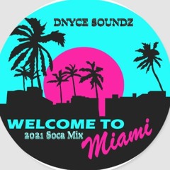 WELCOME TO MIAMI SOCA MIX 2K21