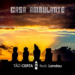 Tão Certa - Casa Ambulante Feat. Landau