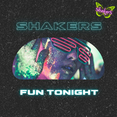 ShakerS -  Fun Tonight (Original Mix)