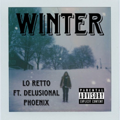 Winter - Lo Retto (ft. DELUSIONAL PHOENIX.)