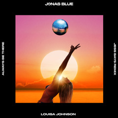 Jonas Blue, Louisa Johnson - Always Be There (Jess Bays Extended Mix)