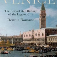 Read BOOK Download [PDF] Venice: The Remarkable History of the Lagoon City