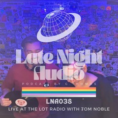 Tom Noble & G.Thomas - Live at The Lot Radio - LNA038