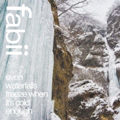 even waterfalls freeze (when its cold) {prod liam + sochi + faboo}