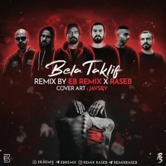 Remix Raseb & Eb Remix - Belataklif (Sorena & Sadegh & Naaji & Eycin & Hiphopologist & Masin)