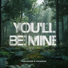 Fullmode & Vondeck - You'll Be Mine