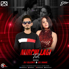 Mirchi Lagi Toh - DJ Glory X DJ HIMS