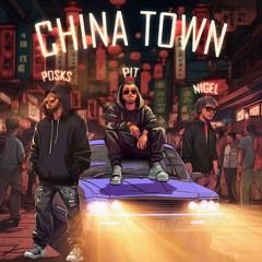 PIt P20 - China Town (feat. Nigel & Posks) Prod. By Nigel