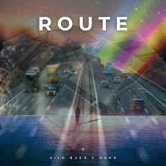 ROUTE - KILO BUSH x RANO