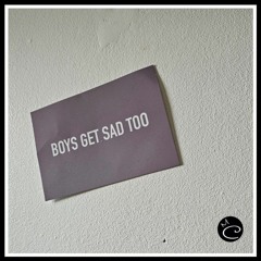 Boys Get Sad Too (Original)