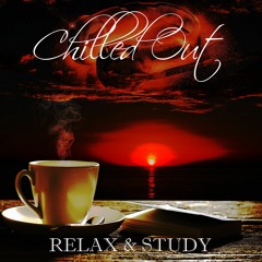 Chilled Out Playlist - Music to Relax & Study - Lofi Hip Hop & Downtempo Electronica