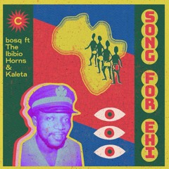 bosq ft Kaleta & The Ibibio Horns - Song For Ehi (Disco Dub) (192)