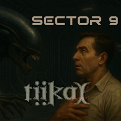 Sector 9 (TiiKay Edit)