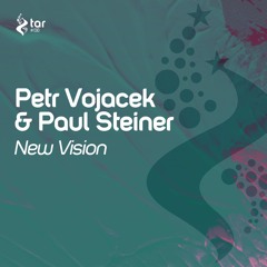 [OUT NOW!] Petr Vojacek & Paul Steiner - New Vision (Extended Mix) [TAR#138]