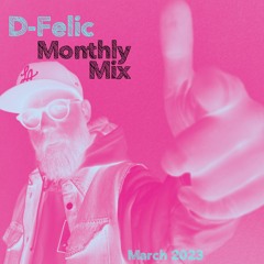 D - Felic Monthly Mix March 2023