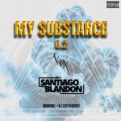 MY SUBSTANCE 0.2 By Santiago Blandón.WAV