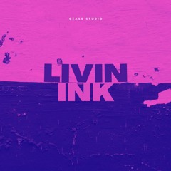 GEASS STUDIO - LIVIN INK (OUT ON ALL PLATFORMS)