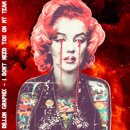Dillon Graphix - I Don’t Need You On My Team