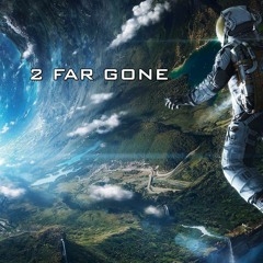 2 Far Gone