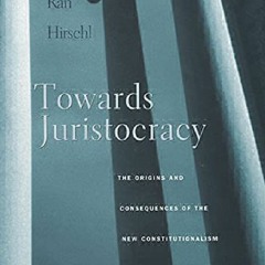 Download⚡️(PDF)❤️ Towards Juristocracy: The Origins and Consequences of the New Constitutionalis