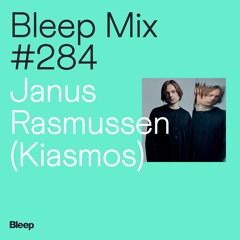 Bleep Mix #284 - Janus Rasmussen (Kiasmos)
